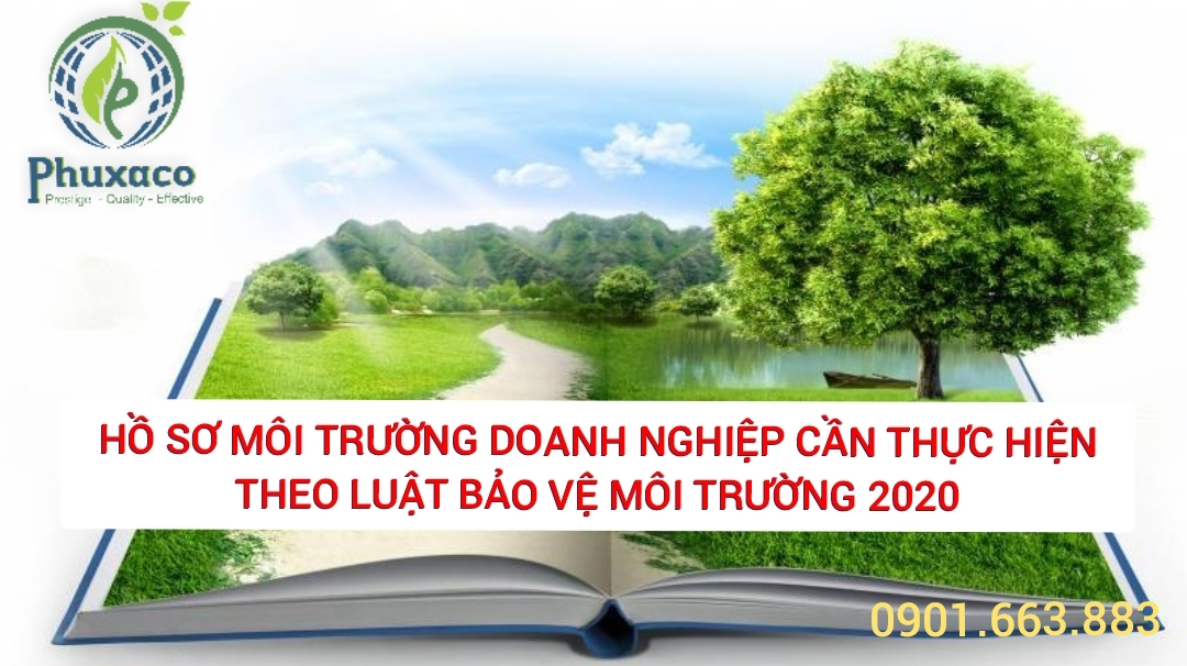 Các hồ sơ môi trường doanh nghiệp cần thực hiện theo luật bảo vệ môi trường 2020